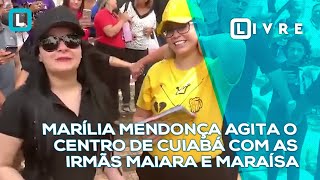 Marília Mendonça agita o centro de Cuiabá com as irmãs Maiara e Maraísa