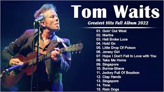 Tom Waits Best Songs - Tom Waits Greatest Hits Ful