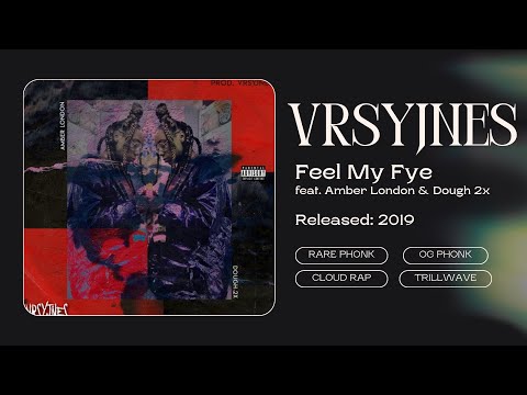 VRSYJNES - Feel My Fye ft. Amber London & Dough 2x  @amberlondonyoutube