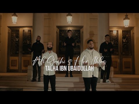 ALI GASHI x HOR IHLAS - TALHA IBN UBAIDULLAH  (Official Video)