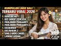 Top Kumpulan Lagu Bali Terbaru Dan Populer 2026 Lagu Bali Terbaik Dan Viral