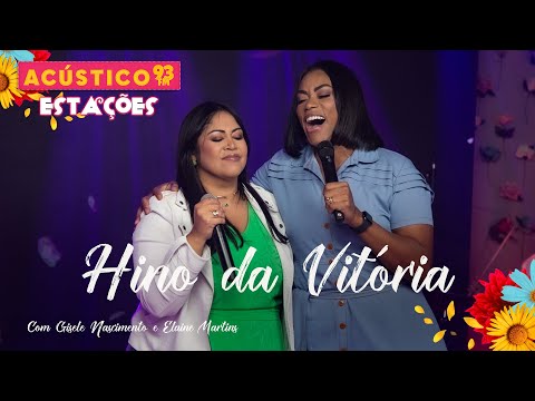 Gisele Nascimento e Elaine Martins - Hino da Vitória - Acústico 93 - Estações - Ao Vivo - 2023