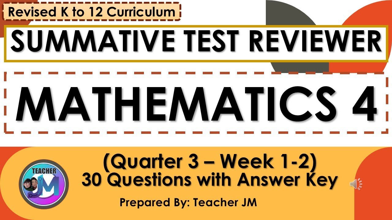 MATHEMATICS 4 QUARTER 3 WEEK 1 AND 2 SUMMATIVE TEST REVIEWER