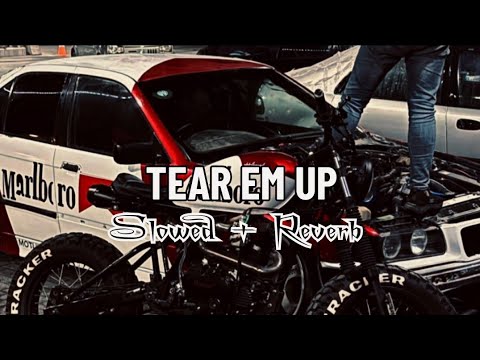 TEAR EM UP | Slowed + Reverb | Amentej Hundal | | ksi v maidano mury nai hr ky TikTok Trending Song