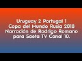 Uruguay 2 Portugal 1 - Copa del Mundo 2018 (por Rodrigo Romano)