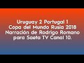 Uruguay 2 Portugal 1 Copa Del Mundo 2018 Por Rodrigo Romano