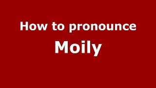 How to pronounce Moily