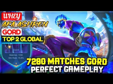 7280 Matches Gord Perfect Gameplay [ Top 2 Global Gord ] Whey AKA Ashren.Mobile Legend