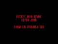 CALIFORNICATION Rocket Man Remix Elton John ...
