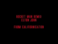 CALIFORNICATION Rocket Man Remix Elton John ...