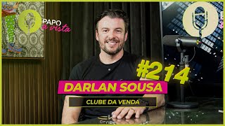 DARLAN SOUSA - CLUBE DA VENDA (EPISÓDIO #214)