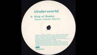 Underworld - King Of Snake (Dave Clarke Remix)
