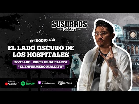 El Lado Oscuro de los Hospitales | Ep30 - Invitado Erick Urdapilleta "El Enfermero Maldito"