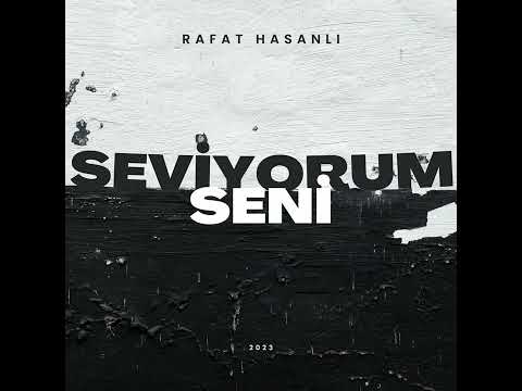 Rafat Hasanlı - Seviyorum Seni