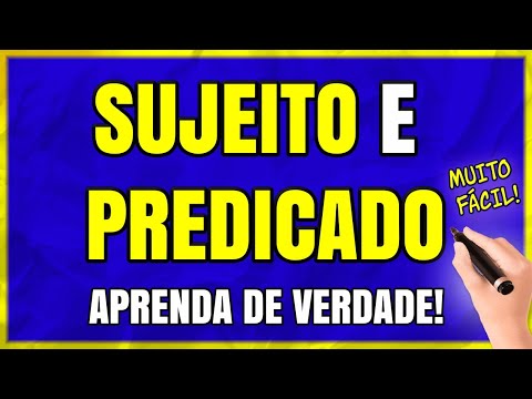 SUJEITO E PREDICADO – Como Identificar o Sujeito e Predicado? Aprenda PASSO A PASSO Com EXEMPLOS!
