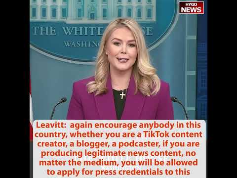 Leavitt: Golden Age begun; TikTok, blogger, podcaster be allowed to apply for press credentials