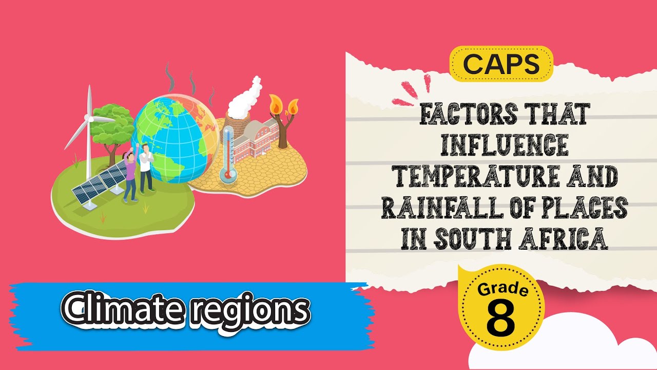 Factors that Influence Temperature and Rainfall of Places in South Africa