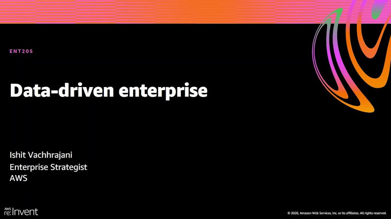 AWS re:Invent 2020: Data-driven enterprise