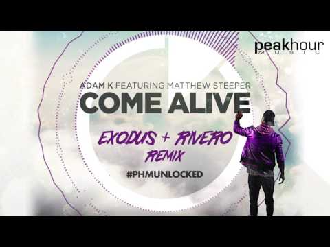 ADAM K feat. Matthew Steeper - Come Alive (EXODUS & RIVERO Remix)