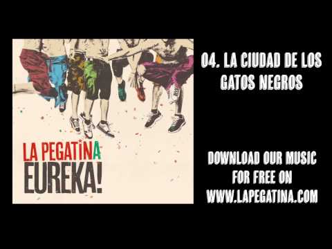 04. La Ciudad de los Gatos Negros - La Pegatina - Eureka! (Kasba Music, 2013 )