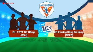 ĐH TDTT Đà Nẵng (DSU) - CĐ Phương Đông Đà Nẵng (CDPD) | Vòng loại TNSV THACO cup 2026