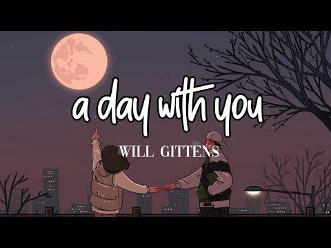 A Day With You- Will Gittens (lyrics)