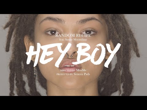 MissMe X Random Recipe - HEY BOY (feat. Sunny Moonshine)