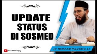 Download lagu Mau Posting Status? | Aktifitas di Sosmed? | Perhatikan Ini - Ustadz Muhammad Nuzul Dzikri, Lc mp3
