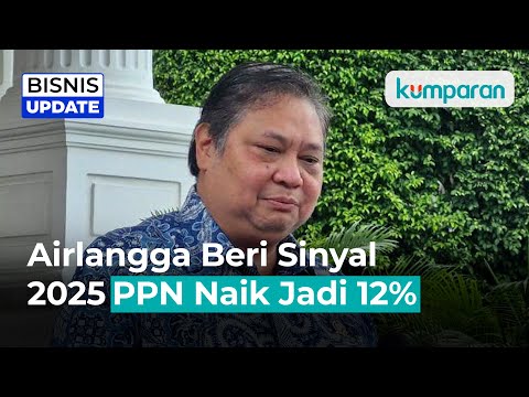 Siap-Siap, Airlangga Beri Sinyal Tarif PPN Naik Jadi 12 Persen Tahun Depan