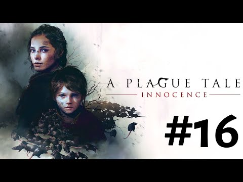 Zagrajmy w: "A Plague Tale: Innocence" PL #16 - Vitalis / Rozdział XVII - Wszyscy Za Jednego