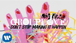 Grouplove - Don&#39;t Stop Making It Happen [Official Audio]