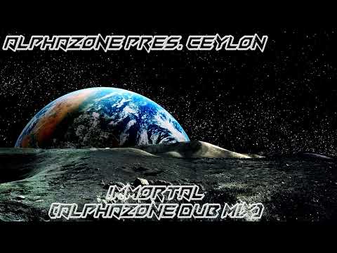 Alphazone Pres. Ceylon - Immortal (Alphazone Dub Mix)