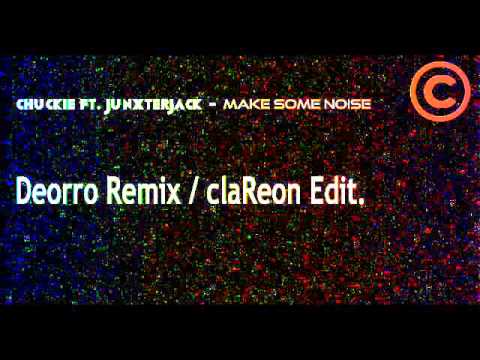Chuckie ft JunxterJack - Make Some Noise (Deorro Remix / claReon Edit)