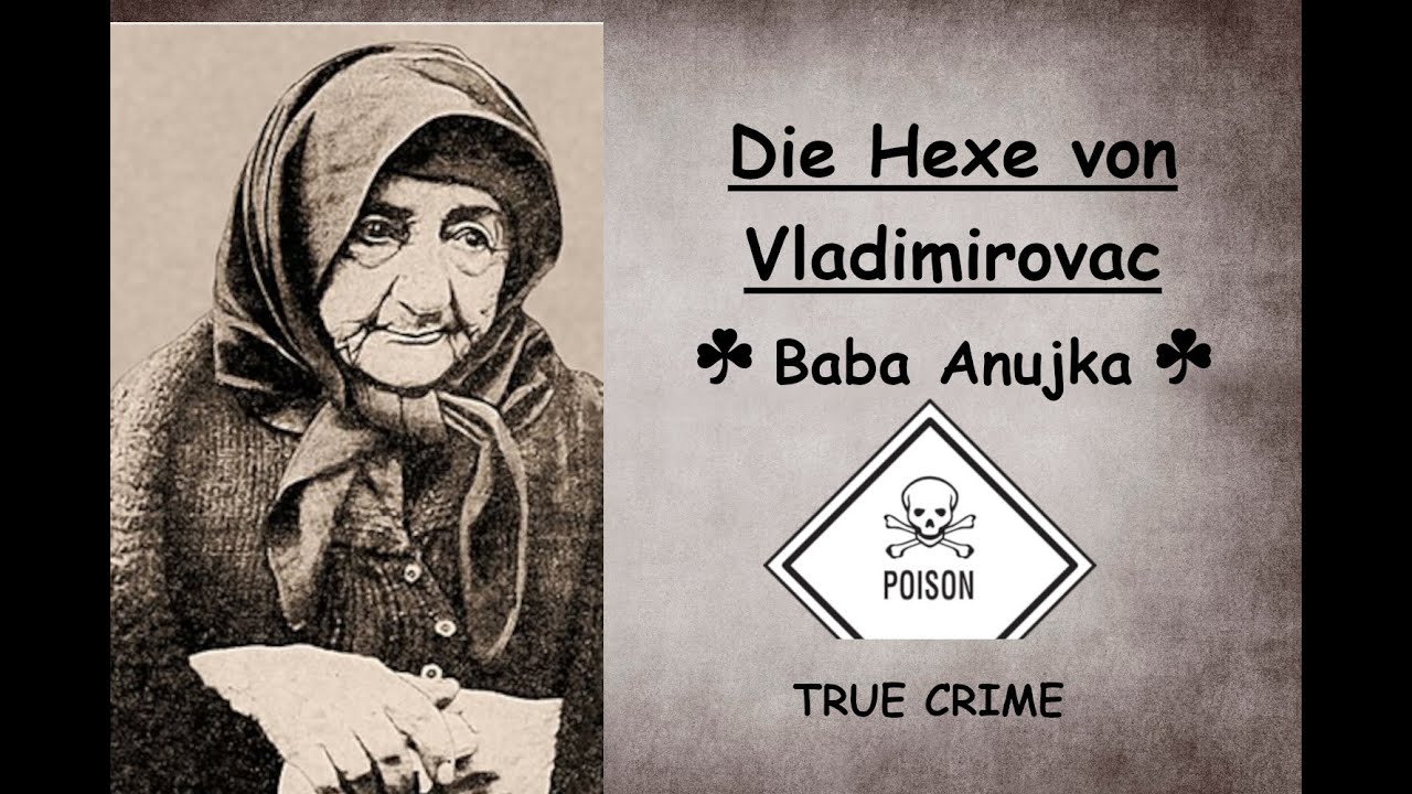 Baba Anujka – Die Giftmischerin des Balkans: Wie eine 92-jährige „Hexe“ jahrzehntelang mordete