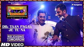 Dil Taan Pagal/Je Tu Na | 1 Day To Go | T-Series Mixtape Punjabi | Akhil Sachdeva Amber Vashisht |