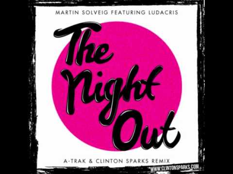 Martin Solveig Feat. Ludacris - The Night Out (A-Trak & Clinton Sparks Remix)