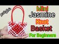 mini jasmine knot basket making tutorial for beginners