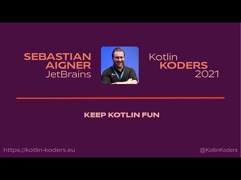 Kotlin KODERS 2021 - Keep Kotlin Fun by Sebastian Aigner