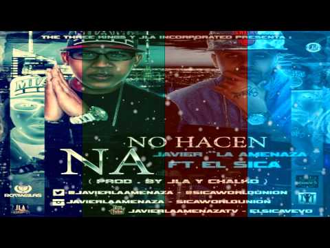 JAVIER LA AMENAZA --FT-- EL SICA -------  NO HACEN NA ------