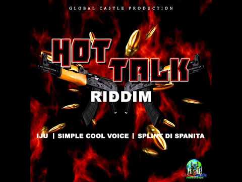 Hot Talk Riddim Mix (Full Megamix) Feat. Simple Cool Voice, Splinta Di Spanita, Iju (Sept 2019)