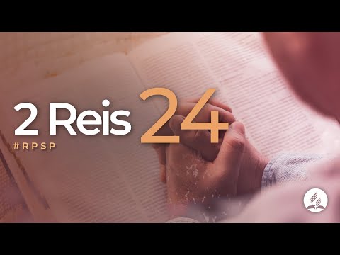 2 Reis 24 -  Reavivados Por Sua Palavra | #RPSP