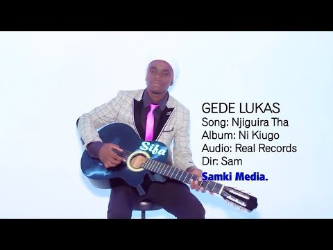 GEDE LUKAS - Njiguira tha (Official video)