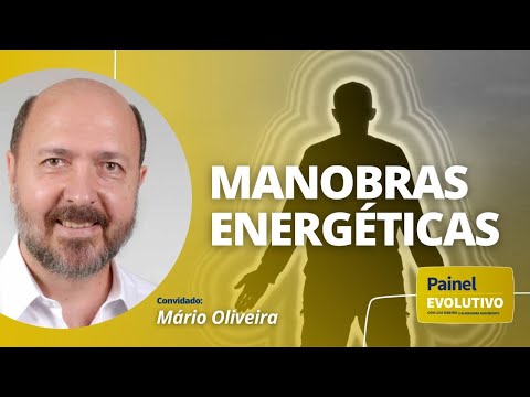 Manobras Energéticas com Mário Oliveira  I  Painel Evolutivo