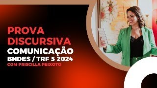 BNDES e TRF 5 - Como arrasar na prova discursiva de comunicação!