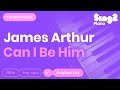 James Arthur Can I Be Him Piano Karaoke