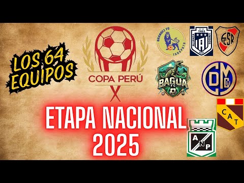 LOS 64 CLASIFICADOS A LA ETAPA NACIONAL DE LA COPA PERU 2025