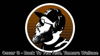 Oscar G - Back To You feat. Tamara Wallace