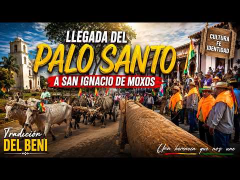 LLEGADA DEL PALO SANTO A SAN IGNACIO DE MOXOS