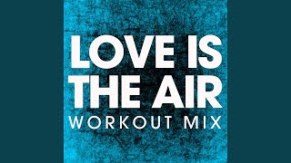 Love Is in the Air (Workout Remix)