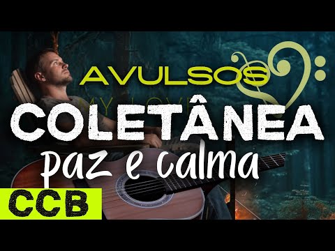 COLEÇÃO DE BELOS HINOS AVULSOS | Paz e Calma #gospelmusic #musica #avulsoccb